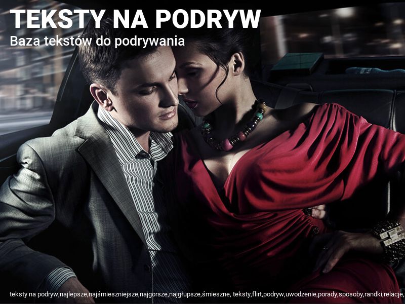 TEKSTY NA PODRYW: Najlepsze, najśmieszniejsze i najgorsze!